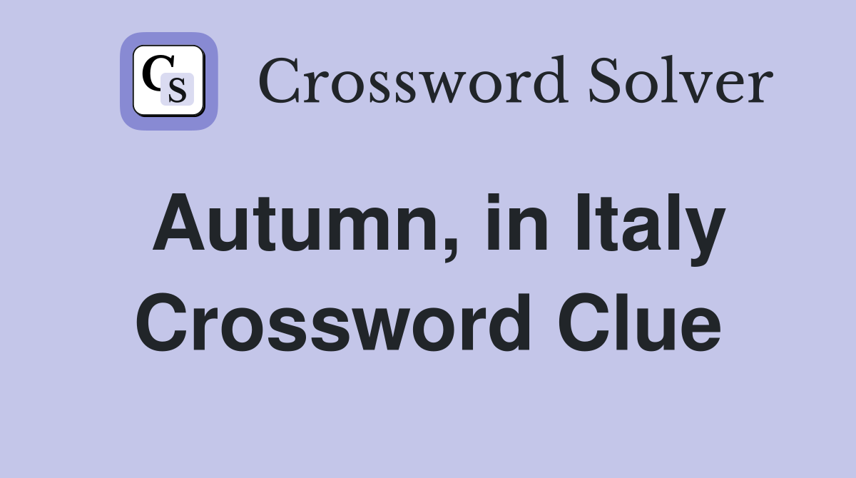 Autumn, in Italy Crossword Clue