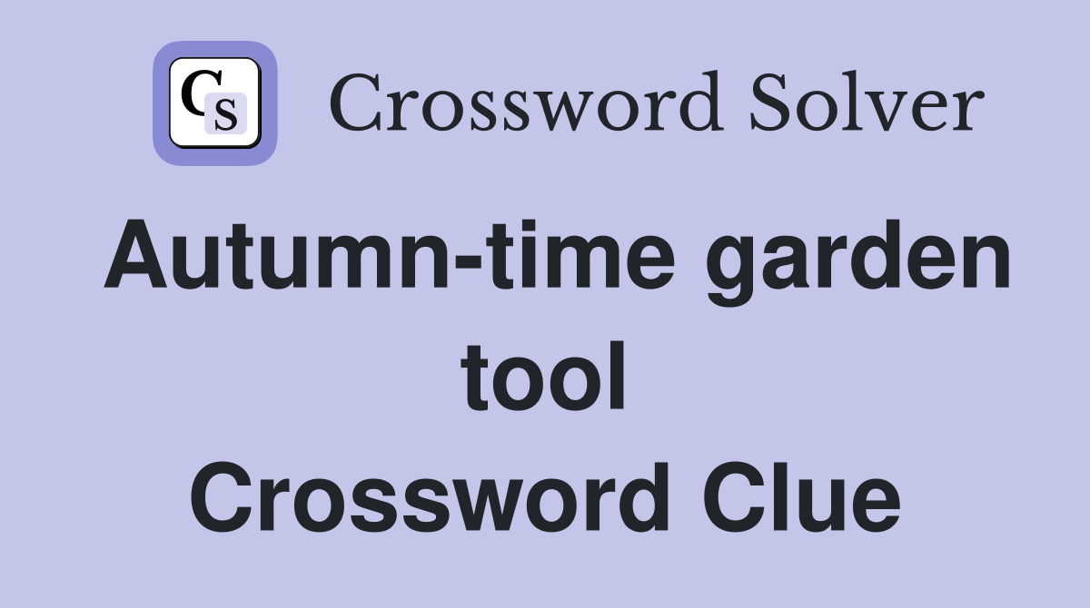 Autumn-time garden tool Crossword Clue