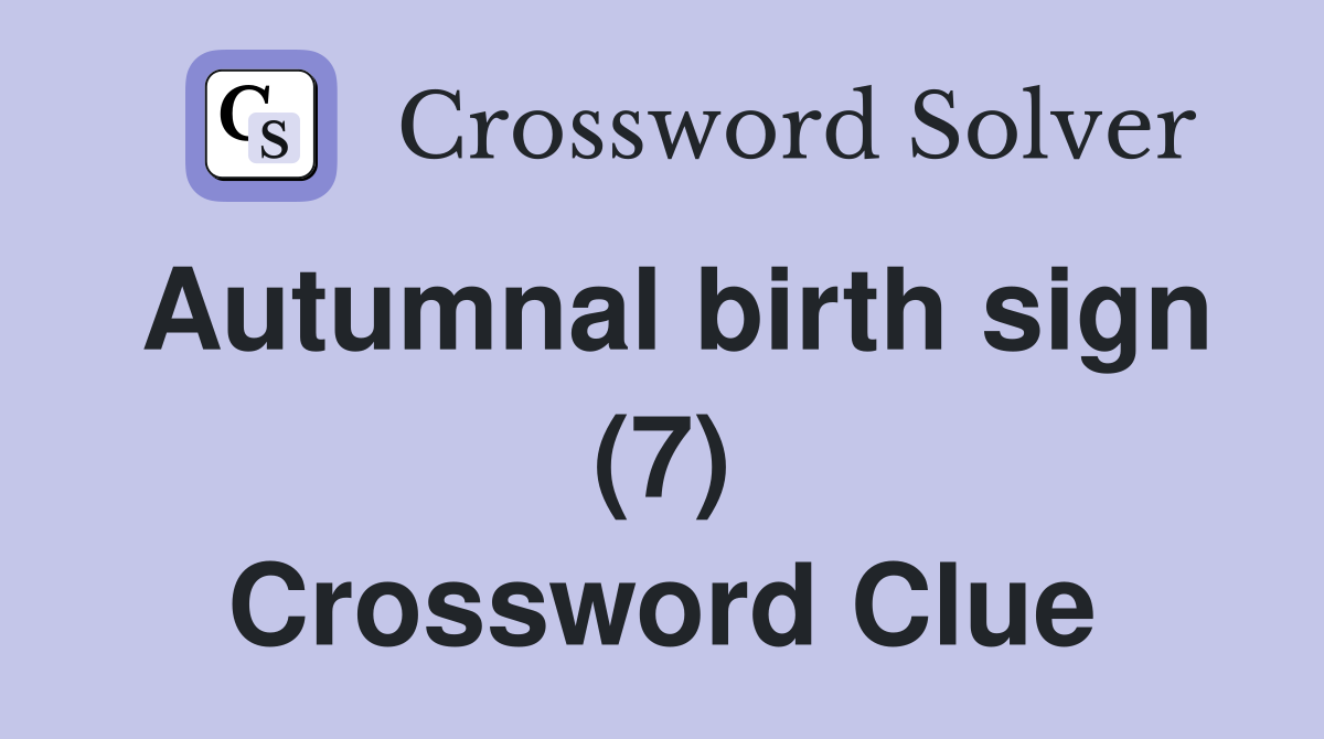 Autumnal birth sign (7) Crossword Clue