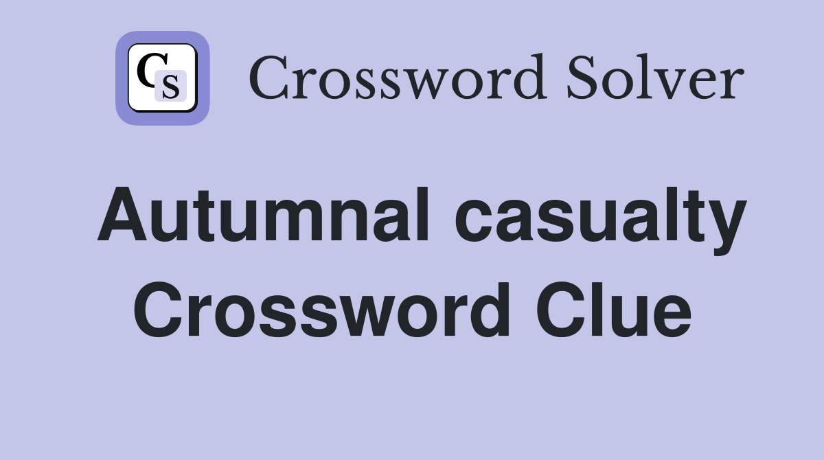 Autumnal casualty Crossword Clue