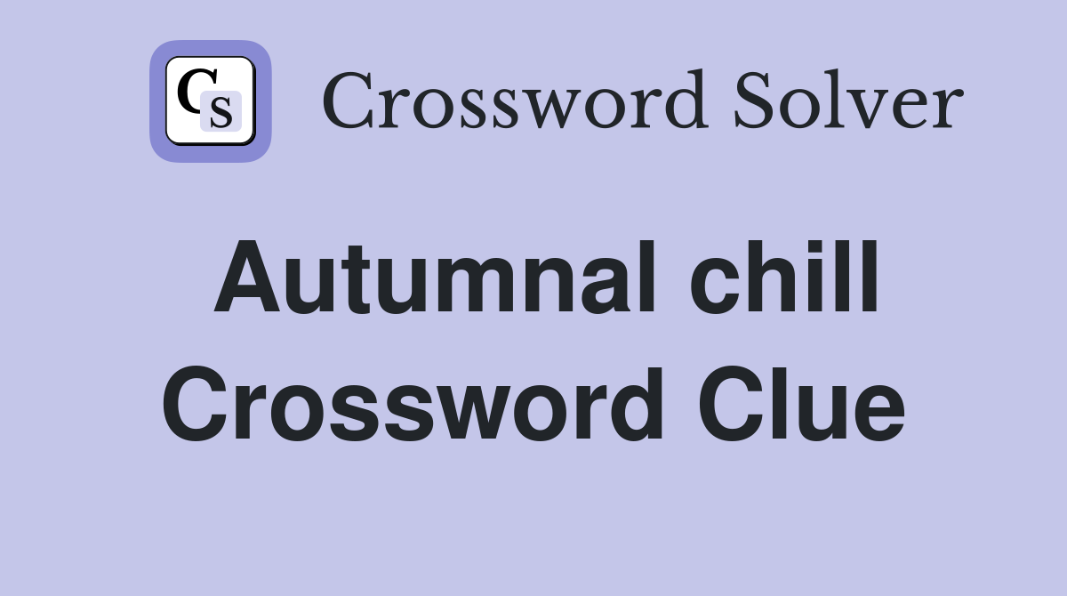 Autumnal chill Crossword Clue