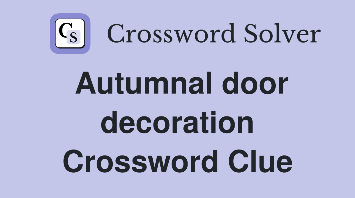 Autumnal door decoration Crossword Clue