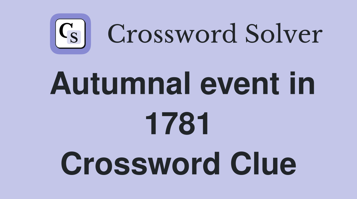 Autumnal event in 1781 Crossword Clue