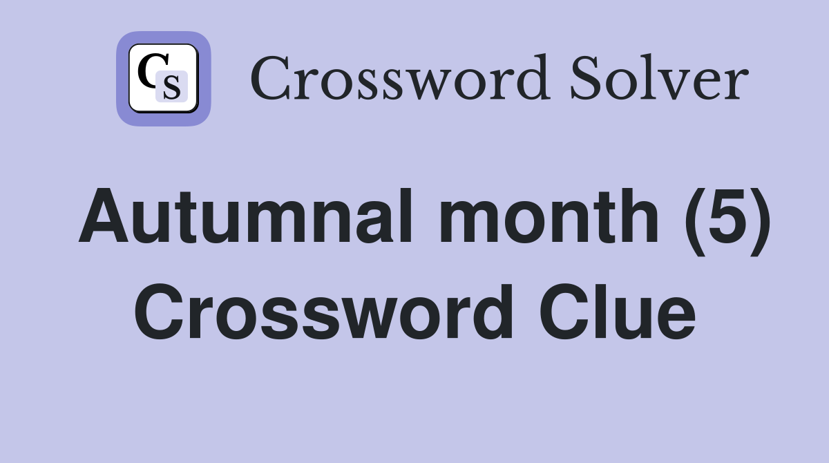 Autumnal month (5) Crossword Clue