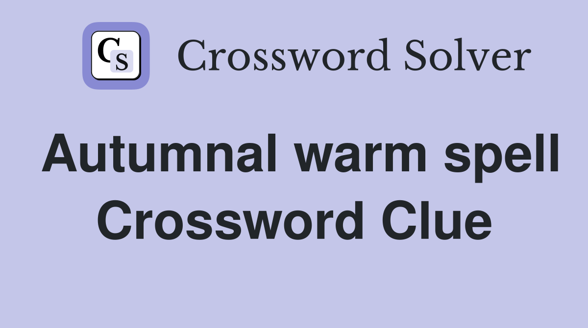 Autumnal warm spell Crossword Clue
