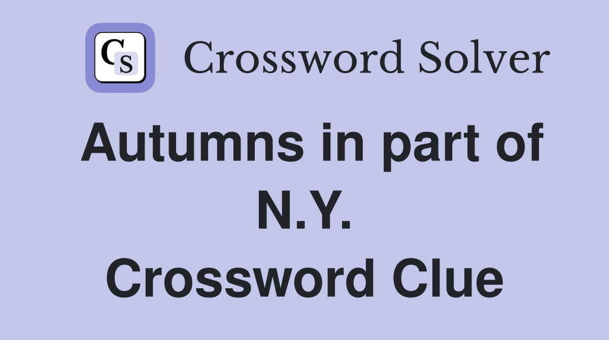 Autumns in part of N.Y. Crossword Clue