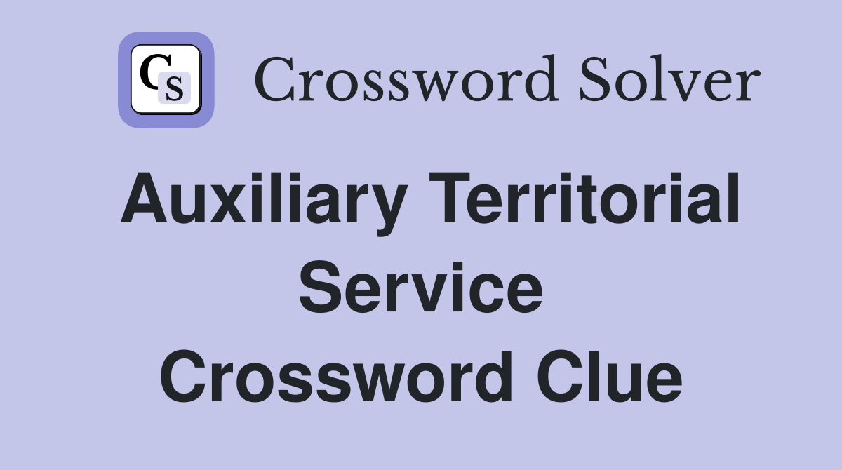 Auxiliary Territorial Service Crossword Clue