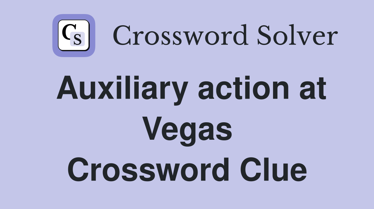 Auxiliary action at Vegas Crossword Clue