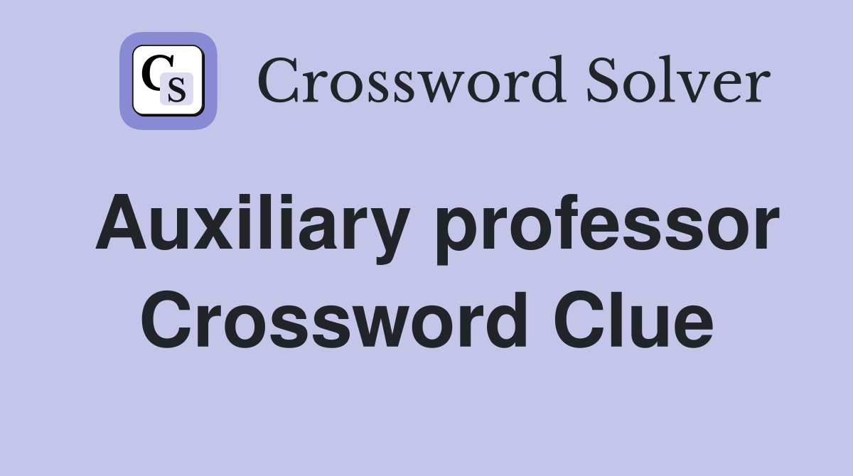 Auxiliary professor Crossword Clue