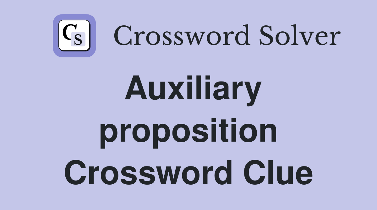 Auxiliary proposition Crossword Clue