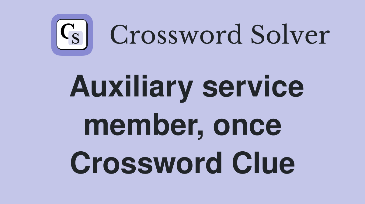 Auxiliary service member, once Crossword Clue
