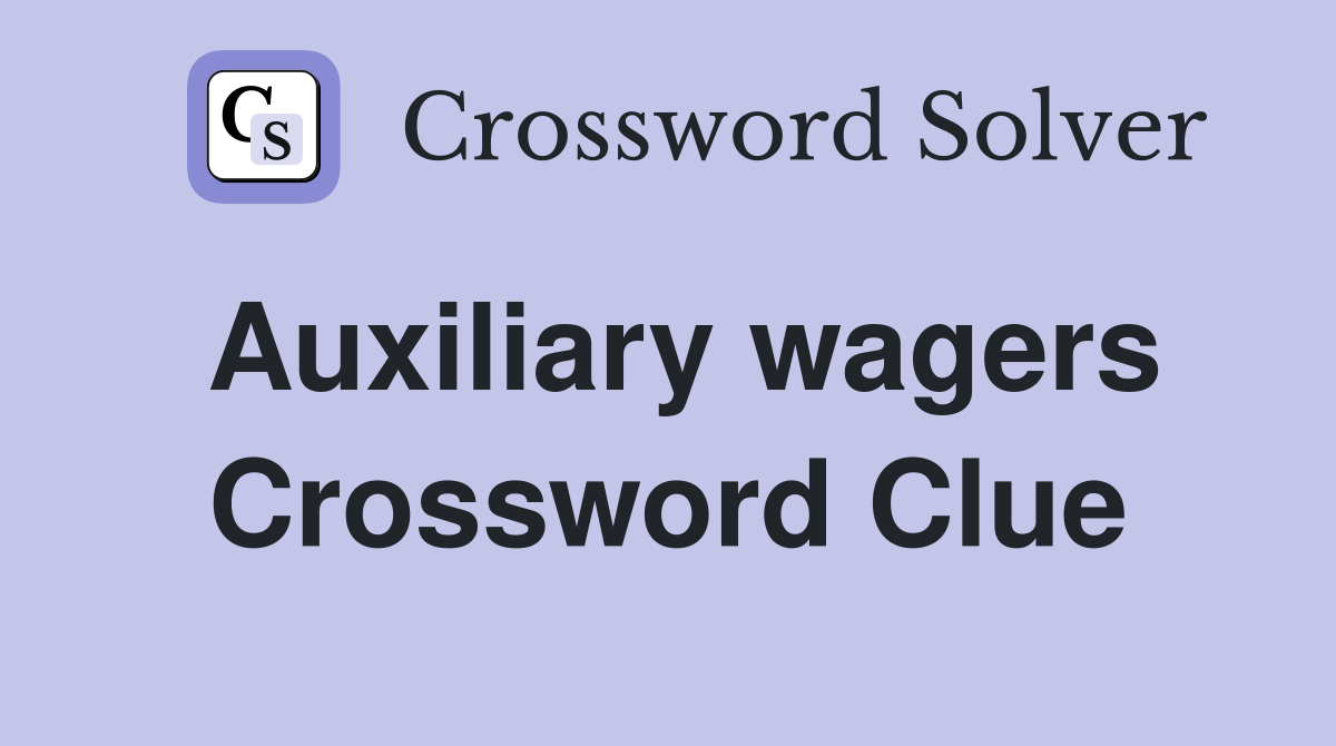 Auxiliary wagers Crossword Clue