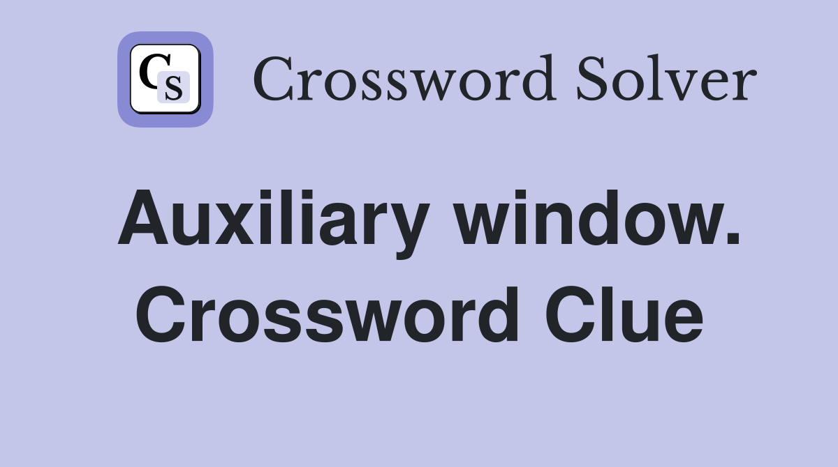 Auxiliary window. Crossword Clue