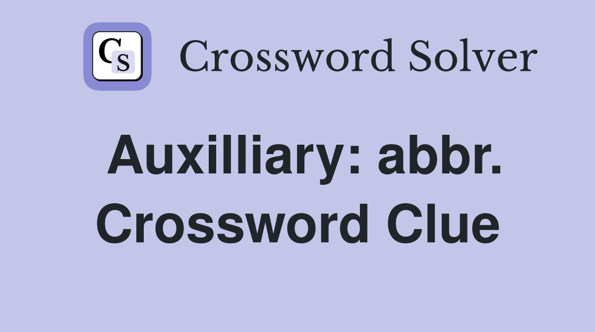 Auxilliary: abbr. Crossword Clue