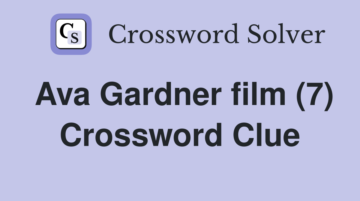 Ava Gardner film (7) Crossword Clue