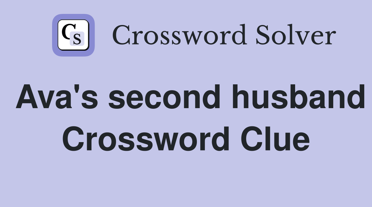 Ava's second husband Crossword Clue