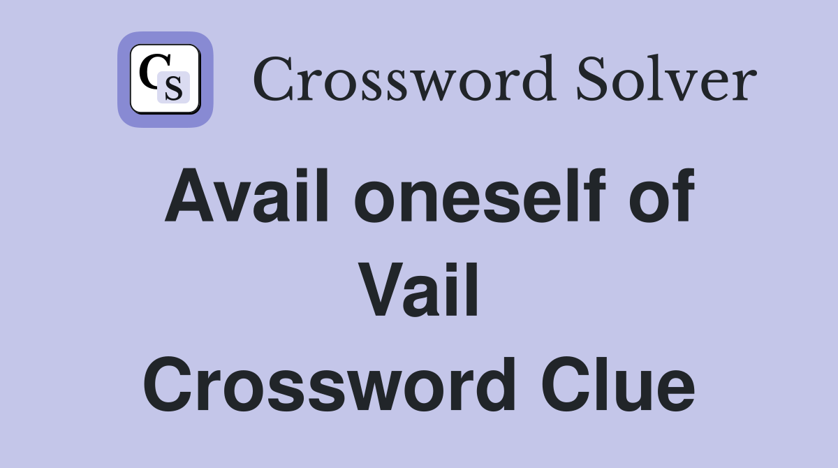 Avail oneself of Vail Crossword Clue