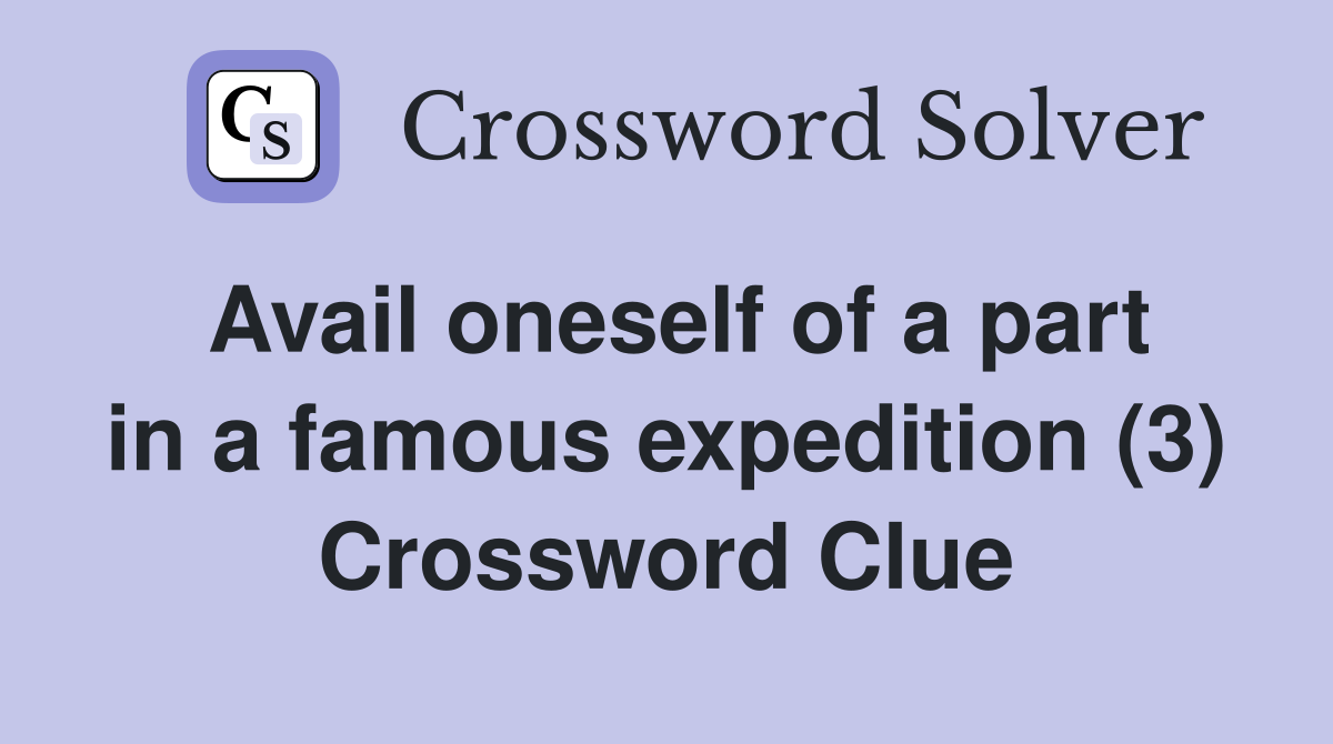 Avail oneself of a part in a famous expedition (3) Crossword Clue
