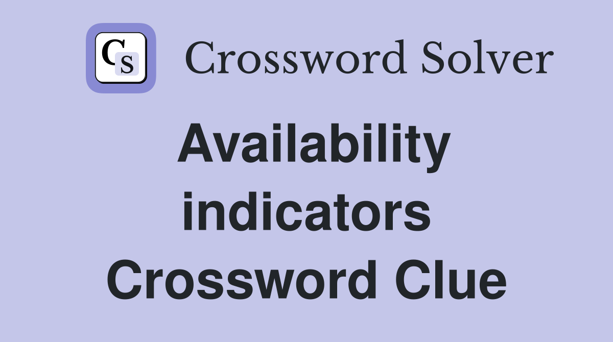 Availability indicators Crossword Clue