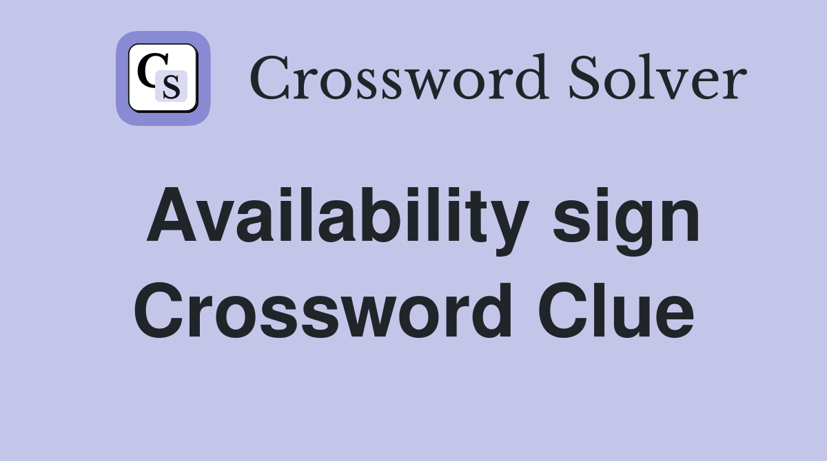 Availability sign Crossword Clue