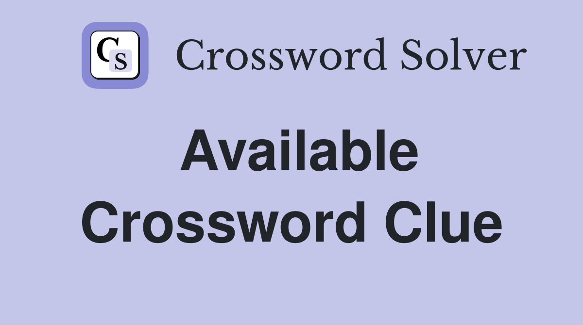 Available Crossword Clue Answers Crossword Solver