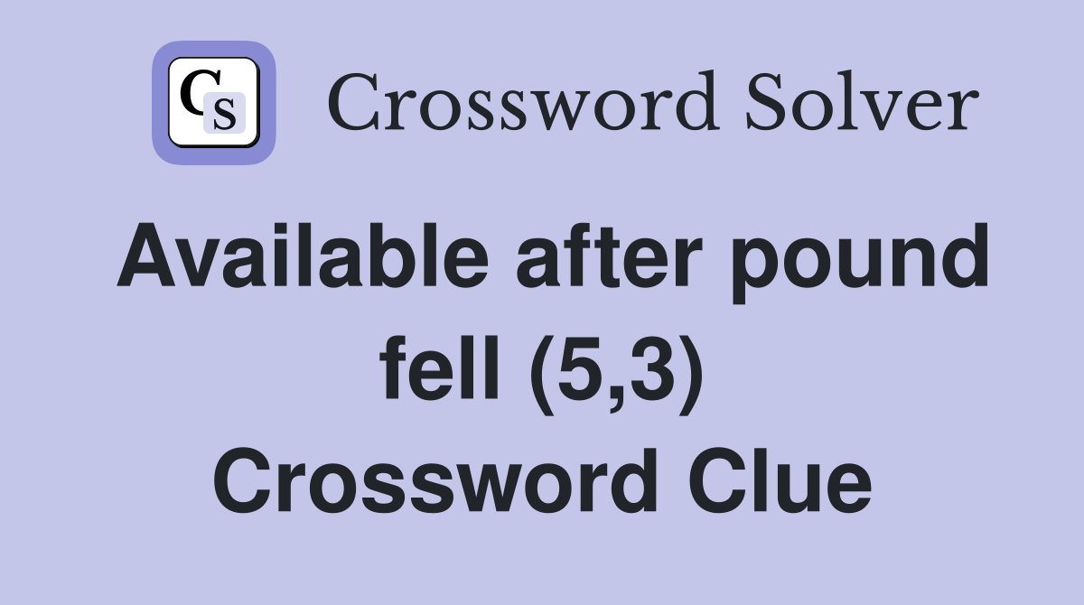 Available after pound fell (5,3) Crossword Clue
