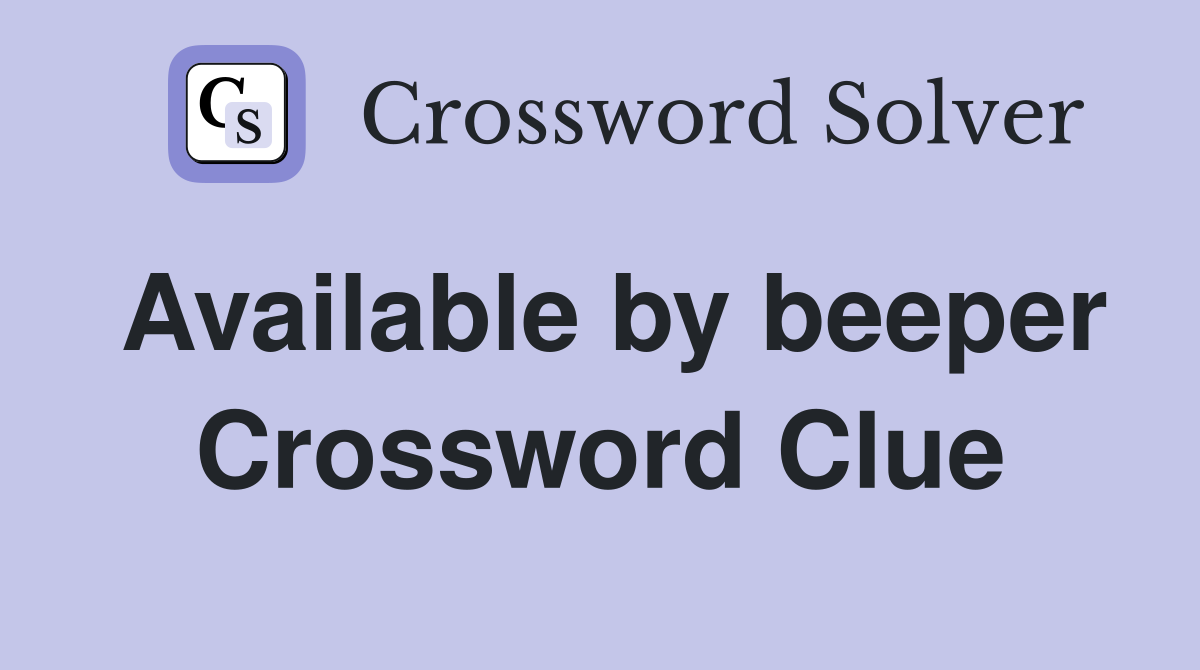 Available by beeper Crossword Clue