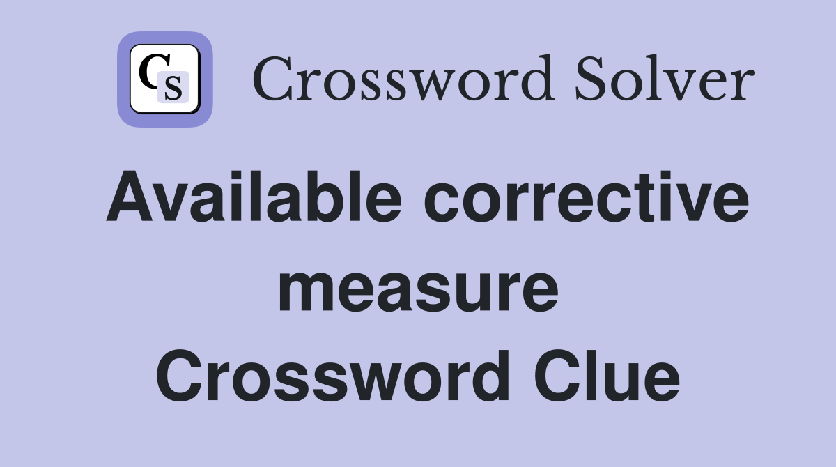 Available corrective measure Crossword Clue
