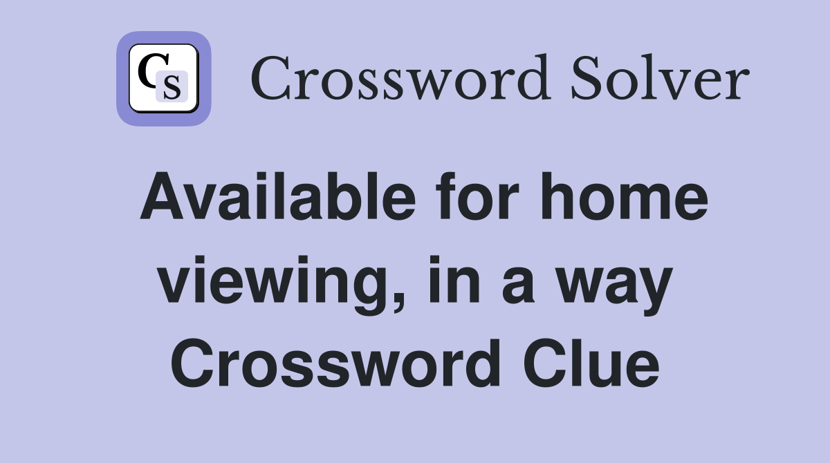 Available for home viewing, in a way Crossword Clue