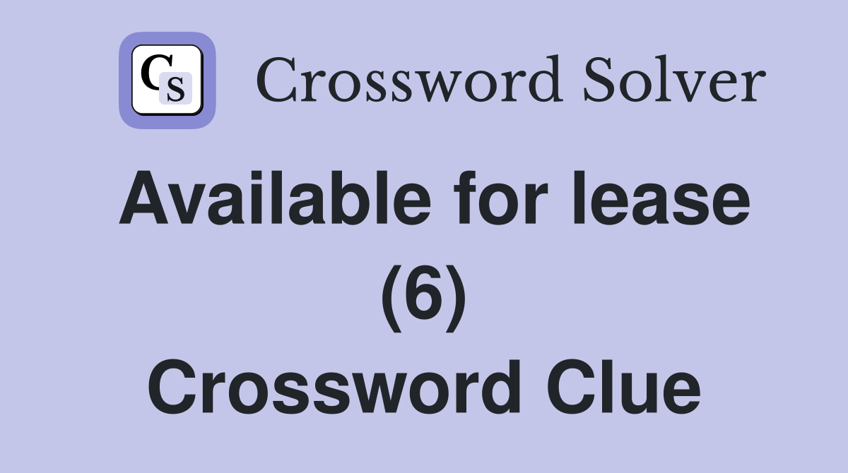 Available for lease (6) Crossword Clue