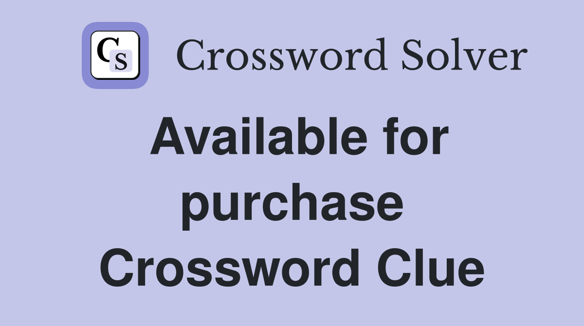 Available for purchase Crossword Clue