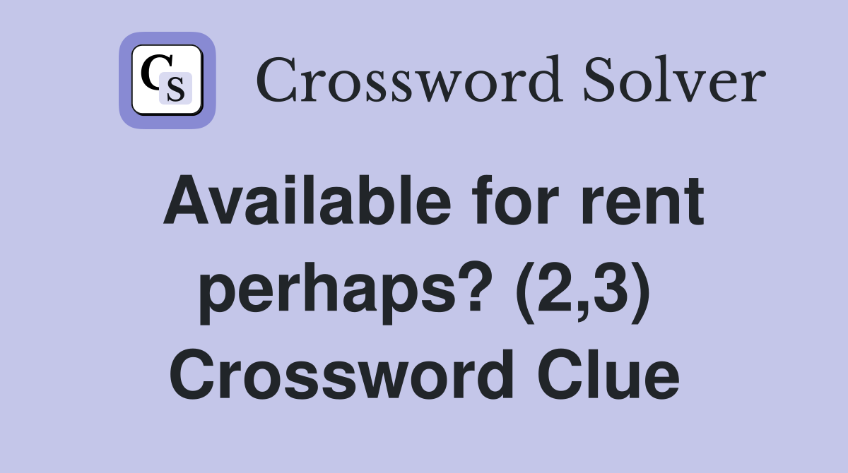 Available for rent perhaps? (2,3) Crossword Clue