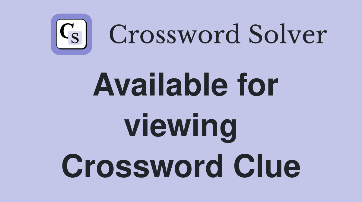Available for viewing Crossword Clue