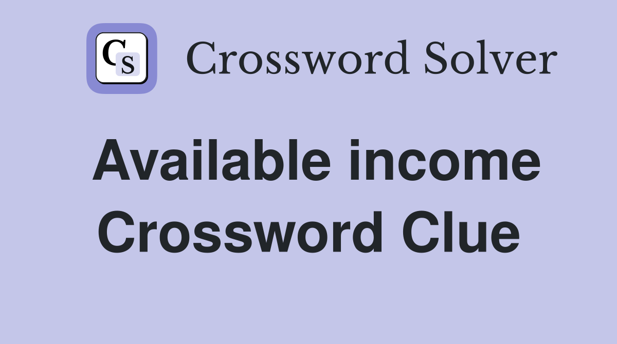 Available income Crossword Clue Answers Crossword Solver