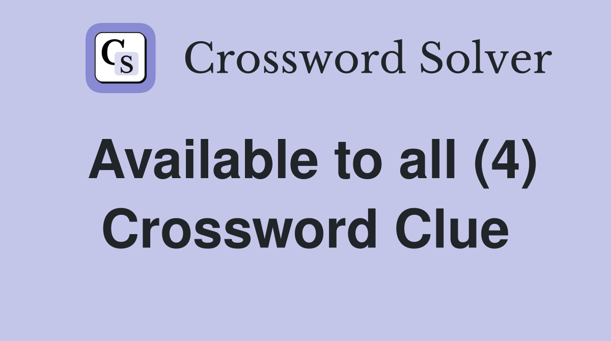 Available to all (4) Crossword Clue