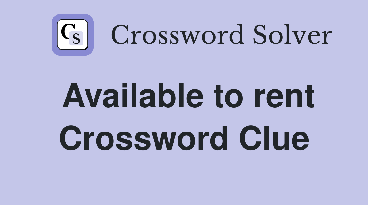 Available to rent Crossword Clue
