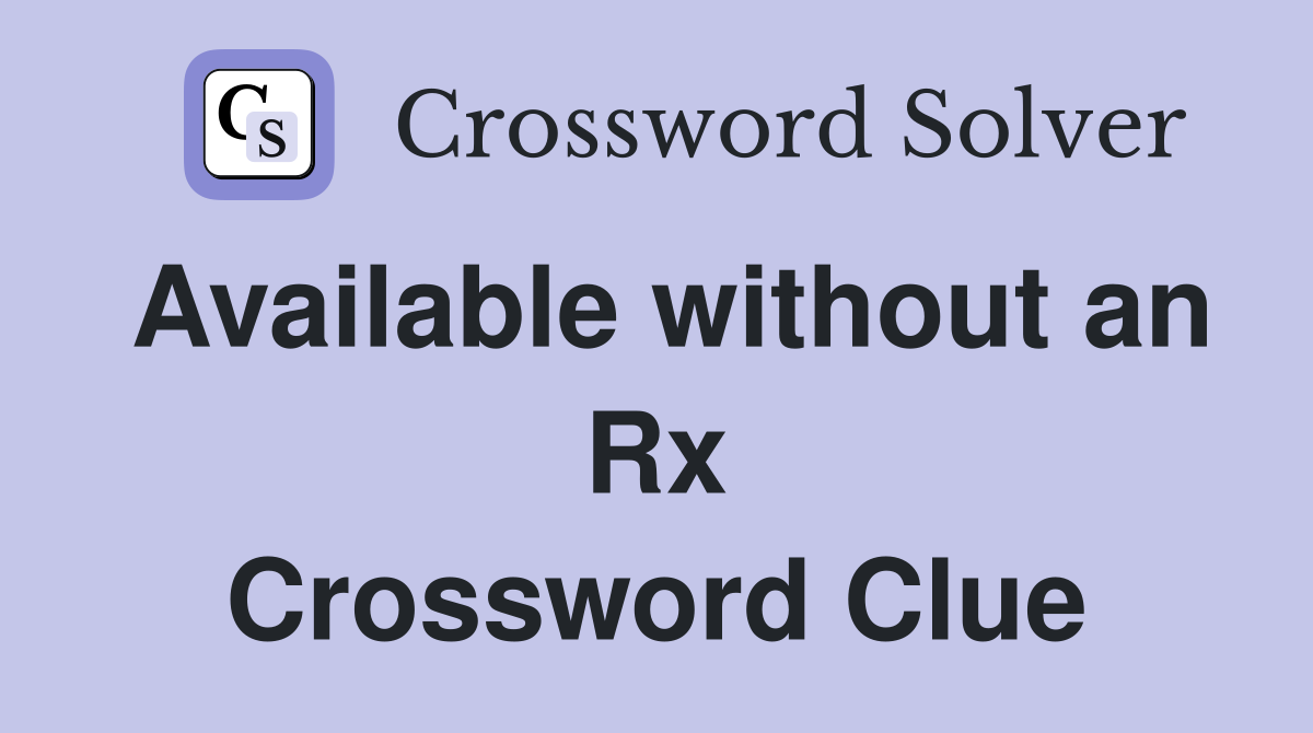 Available without an Rx Crossword Clue