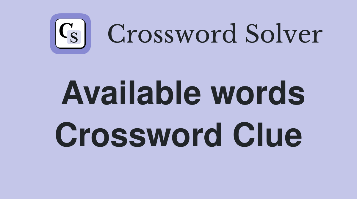 Available words Crossword Clue
