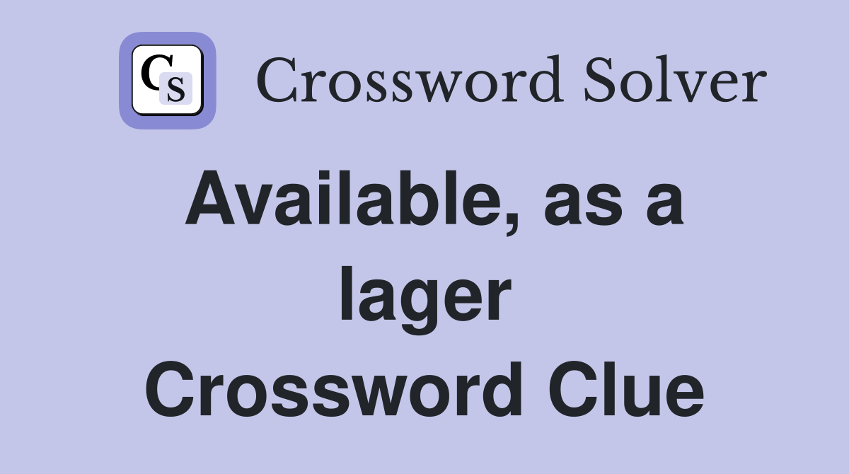 Available, as a lager Crossword Clue