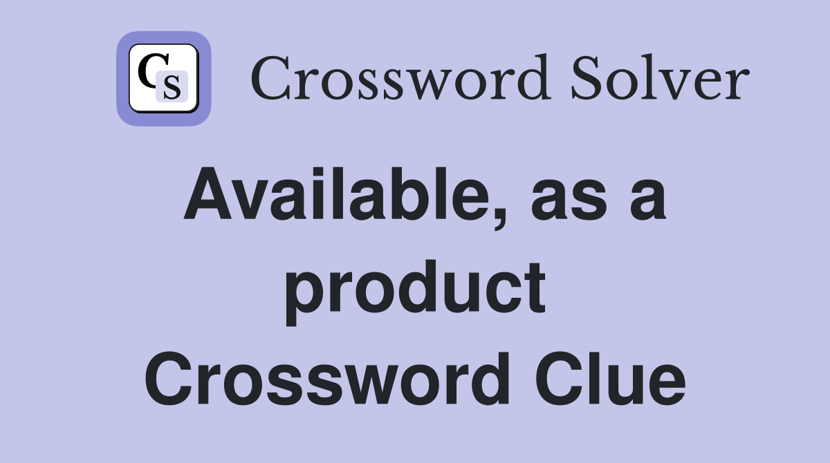 Available, as a product Crossword Clue