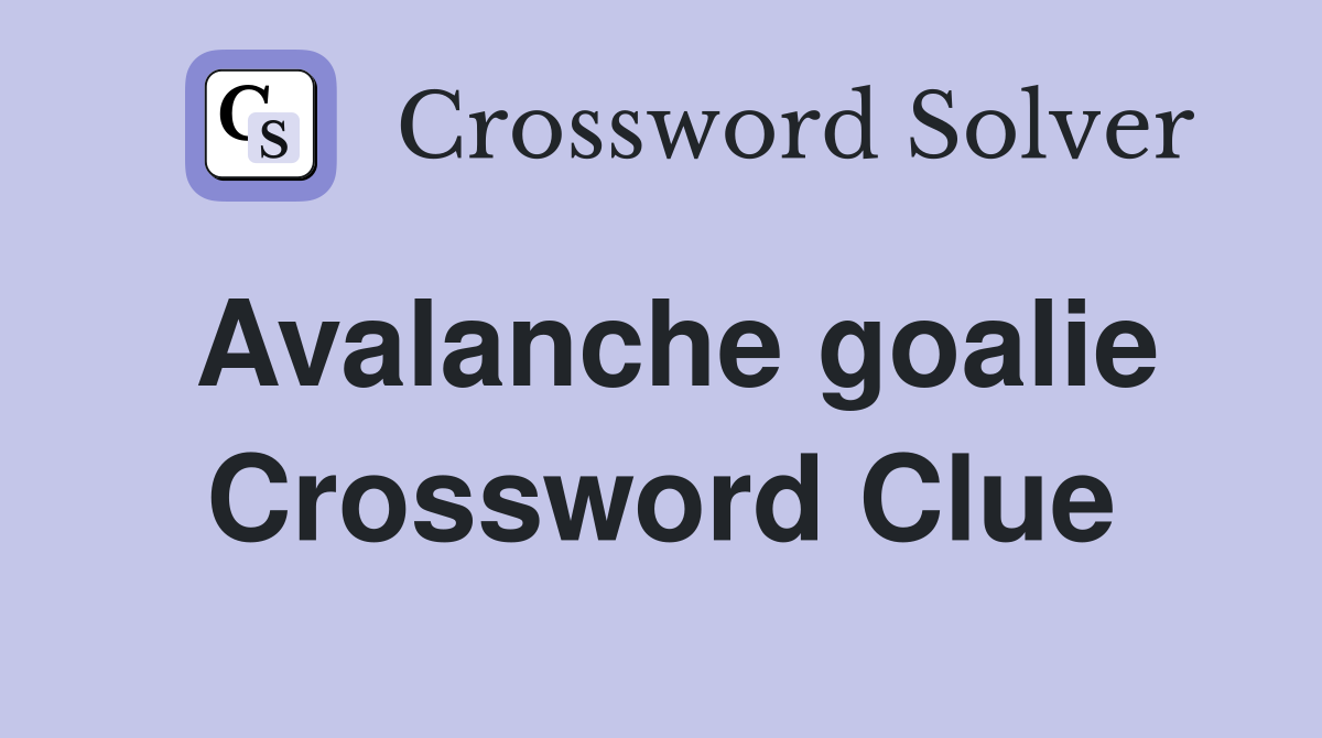 Avalanche goalie Crossword Clue