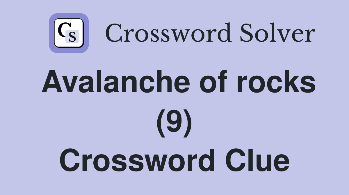 Avalanche of rocks (9) Crossword Clue