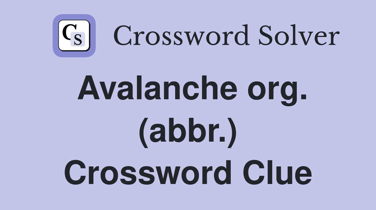 Avalanche org. (abbr.) Crossword Clue