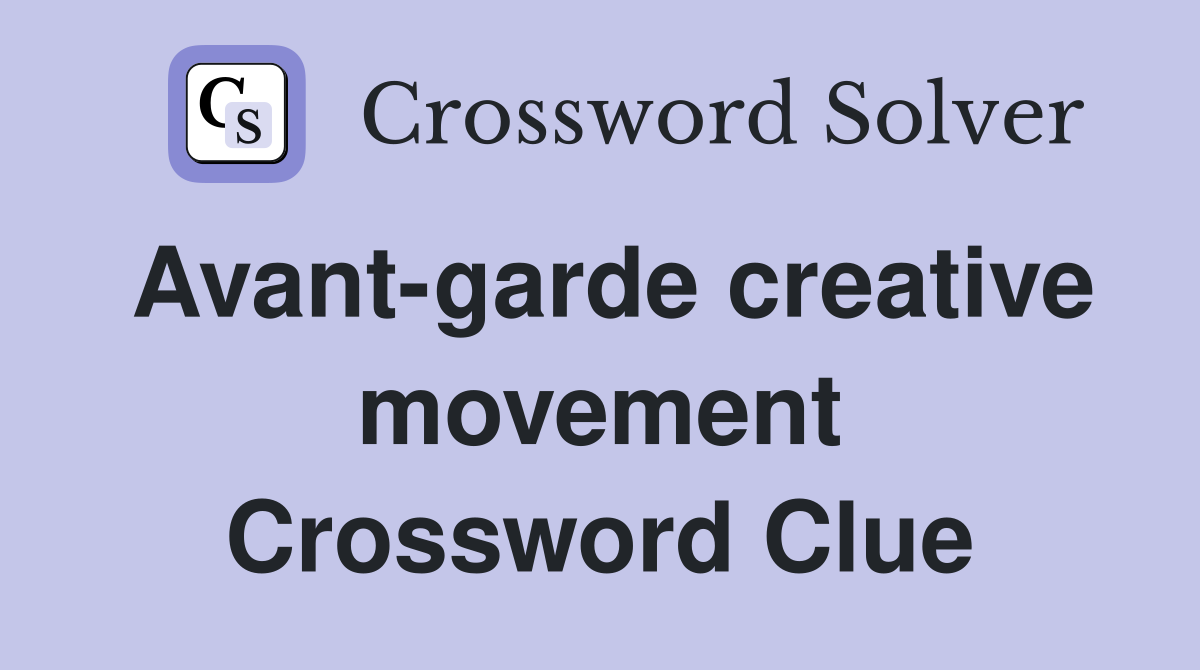 Avant-garde creative movement Crossword Clue