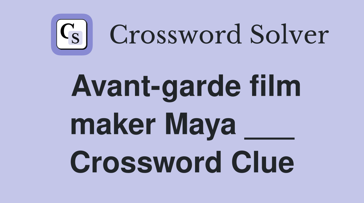 Avant-garde film maker Maya ___ Crossword Clue