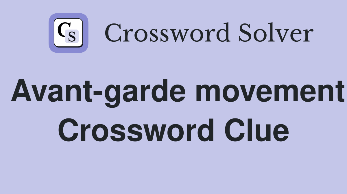 Avant-garde movement Crossword Clue