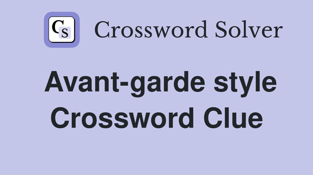 Avant-garde style Crossword Clue