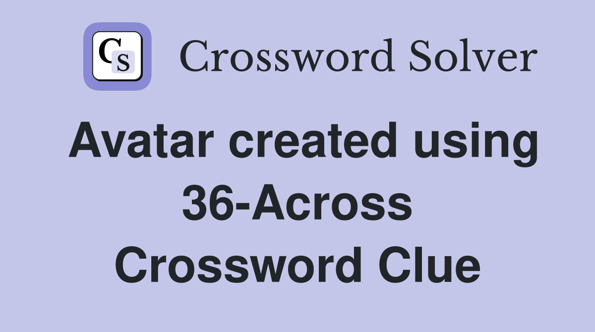 Avatar created using 36-Across Crossword Clue