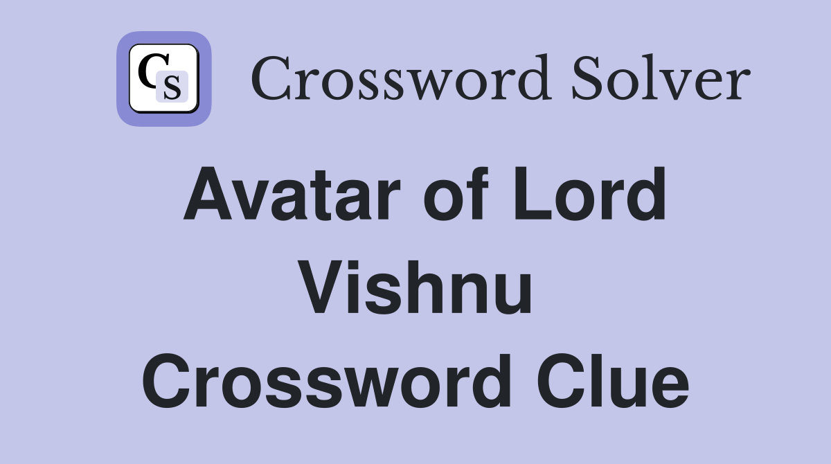 Avatar of Lord Vishnu Crossword Clue