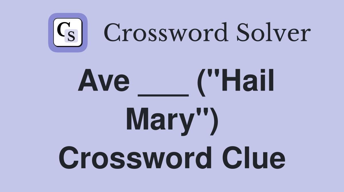 Ave ___ ("Hail Mary") Crossword Clue